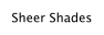 Sheer Shades