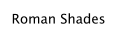 Roman Shades