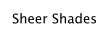 Sheer Shades